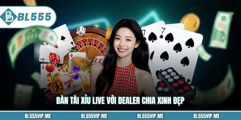 Bàn Tài Xỉu live với dealer chia xinh đẹp
