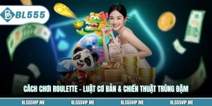 Cách Chơi Roulette – Luật Cơ Bản & Chiến Thuật Trúng Đậm