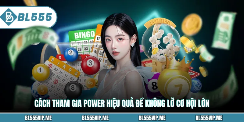 Cách tham gia Power hiệu quả để không lỡ cơ hội lớn