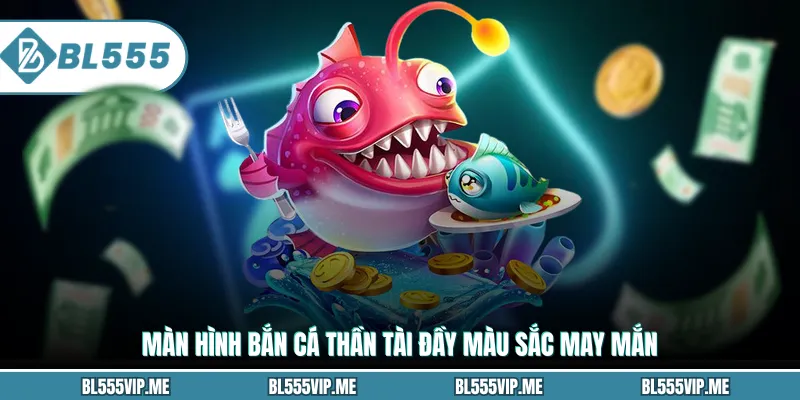 Màn hình bắn cá Thần Tài đầy màu sắc may mắn