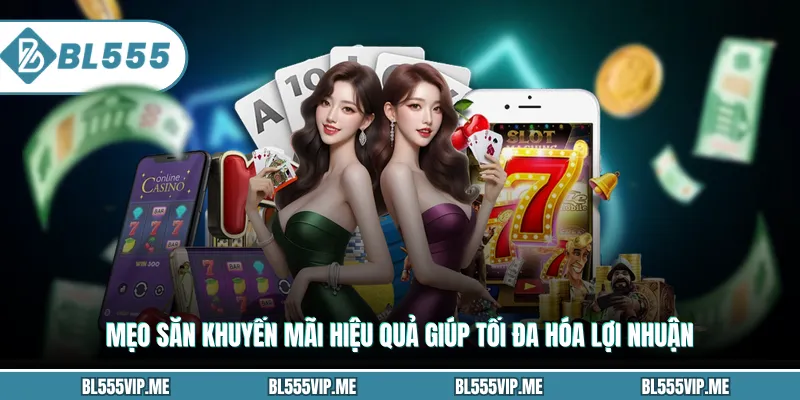 Mẹo săn khuyến mãi hiệu quả giúp tối đa hóa lợi nhuận