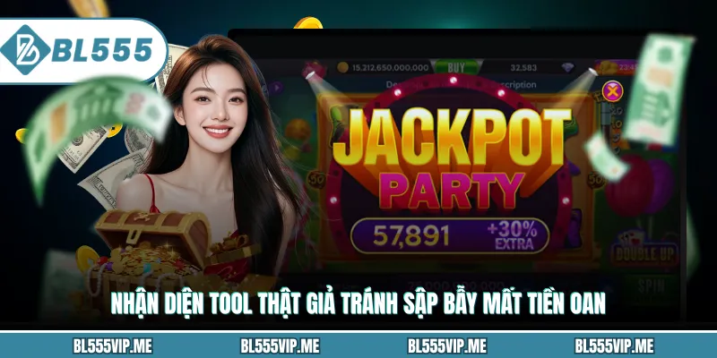 Nhận diện tool thật giả tránh sập bẫy mất tiền oan