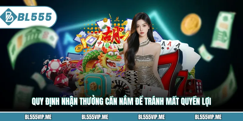 Quy định nhận thưởng cần nắm để tránh mất quyền lợi