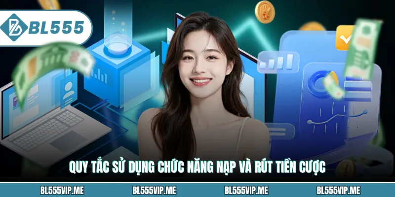 Quy tắc sử dụng chức năng nạp và rút tiền cược