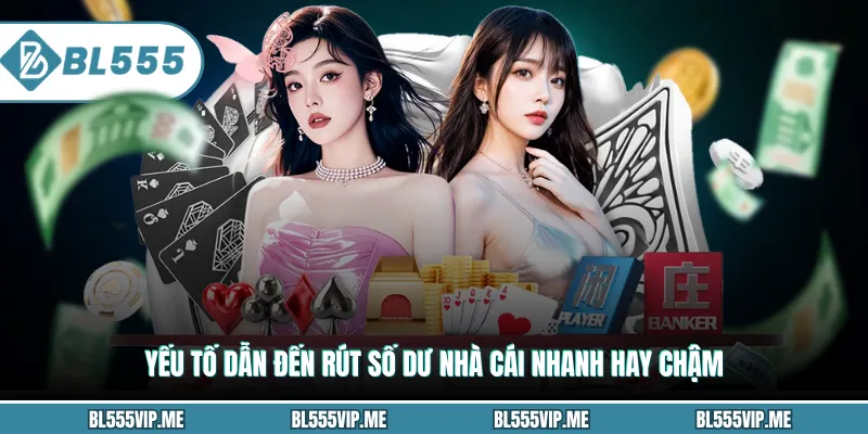 Yếu tố dẫn đến rút số dư nhà cái nhanh hay chậm